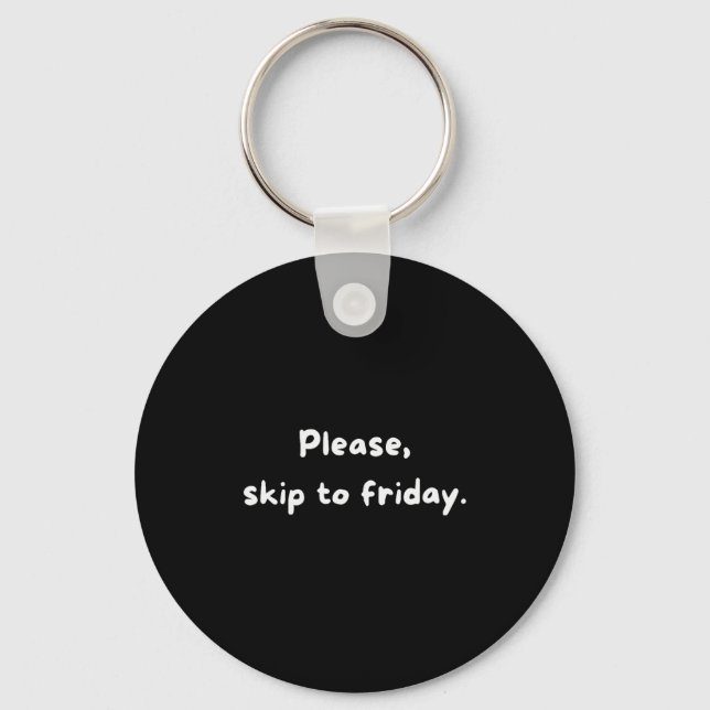 Weekend Humor Funny Workweek Skip To Friday  Key Ring (Front)