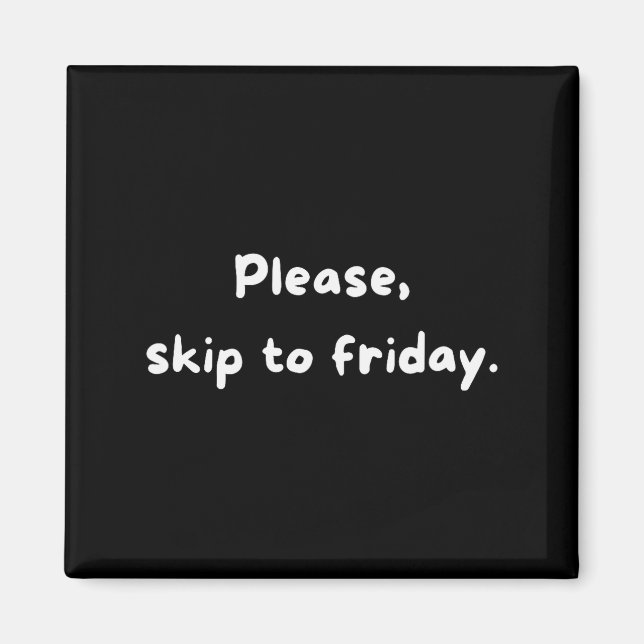 Weekend Humor Funny Workweek Skip To Friday  Magnet (Front)