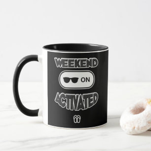 Weekend Mode Activated Shirt – Funny Relax Design Mug