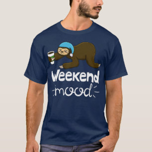 Weekend Mood Funny Sleepy Head Lazy Sloth Love Wom T-Shirt
