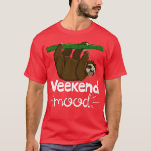 Weekend Mood Funny Sleepy Head Lazy Sloth Love Wom T-Shirt