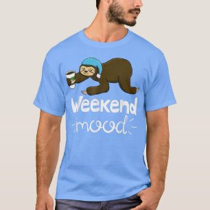 Weekend Mood Funny Sleepy Head Lazy Sloth Love Wom T-Shirt