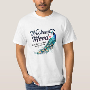 Weekend Mood – Peacock Vibes, Everyday Feels  T-Shirt