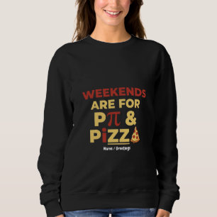 Weekend Pi Day & Pizza Party Math Lover Foodie Fun Sweatshirt
