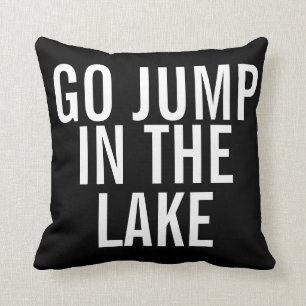 Weekend Pillow - Go Jump in the Lake