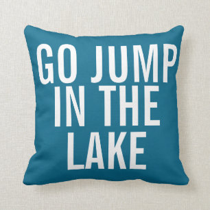 Weekend Pillow - Go Jump in the Lake