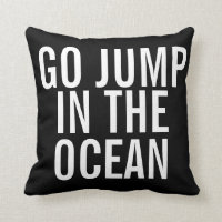 Weekend Pillow - Go Jump in the OCEAN
