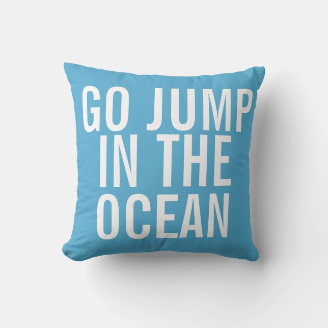 Weekend Pillow - Go Jump in the OCEAN (Front)