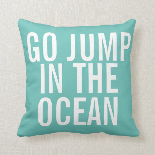 Weekend Pillow - Go Jump in the OCEAN