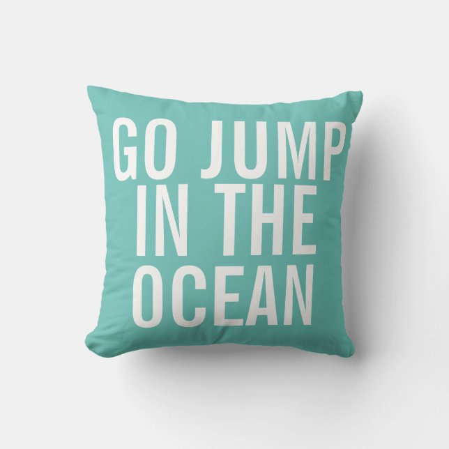 Weekend Pillow - Go Jump in the OCEAN - pillow (Front)