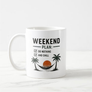 Weekend Plan Do Nothing and Chill Funny Relax  Coffee Mug