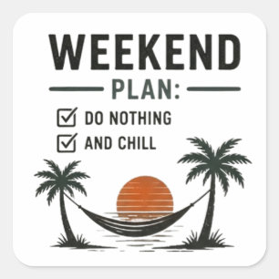 Weekend Plan Do Nothing and Chill Funny Relax  Square Sticker