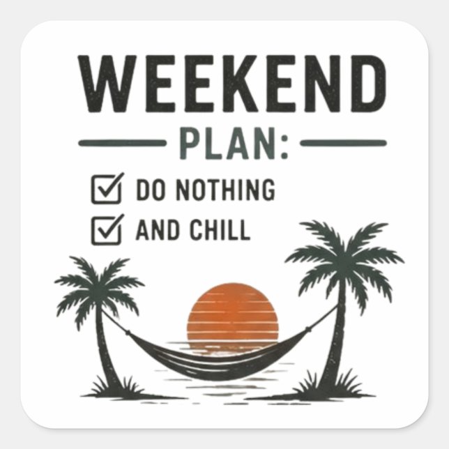 Weekend Plan Do Nothing and Chill Funny Relax  Square Sticker (Front)