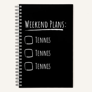 Weekend Plans Tennis Notebook