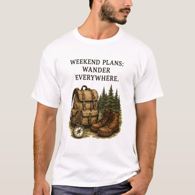 Weekend Plans Wander Every Where T-Shirt (Front)