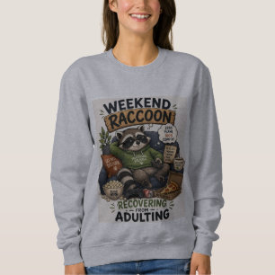 Weekend Racoon Recovering From Adulting Funny Coz Sweatshirt