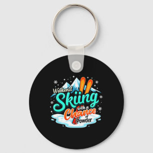 Weekend Skiing With A Chance Of Powder Fun Key Ring