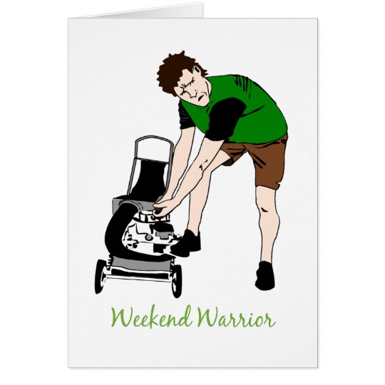 Weekend Warrior Funny Lawn mowing Cartoon Card