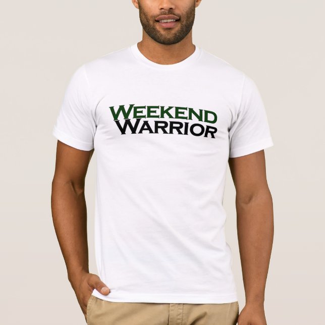 Weekend Warrior T-Shirt (Front)