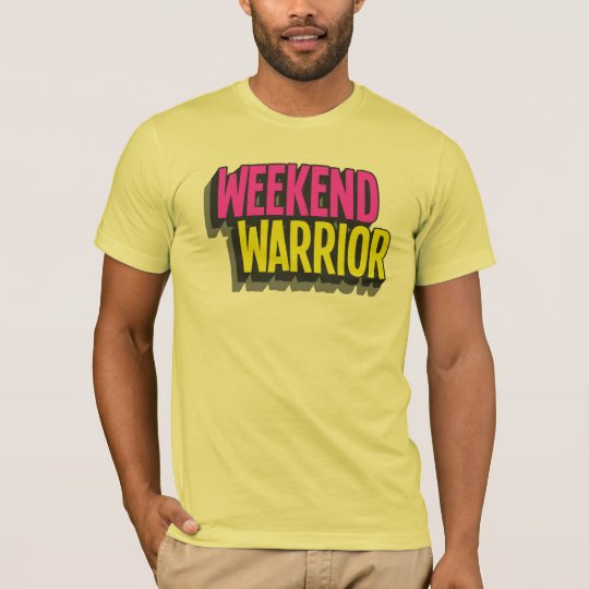 Weekend Warrior T-Shirt