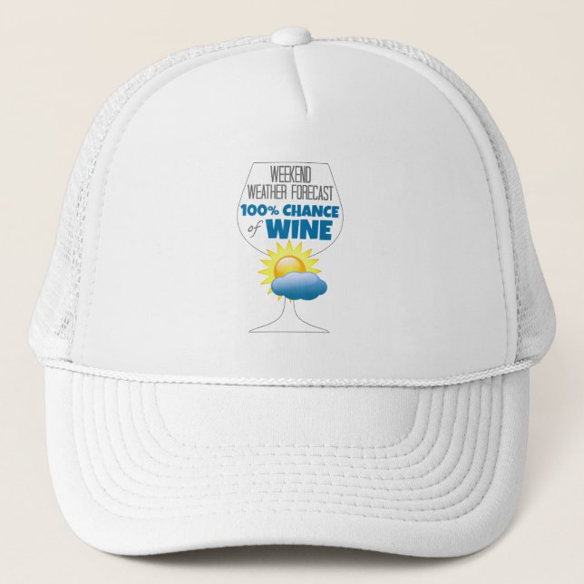 Weekend Weather Forecast Sunny 100% Chance of Wine Trucker Hat (Front)