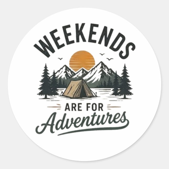 Weekends Are for Adventures  Classic Round Sticker (Front)