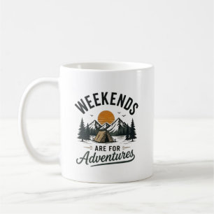Weekends Are for Adventures  Coffee Mug