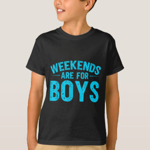 Weekends are for boys shirt retro funny party