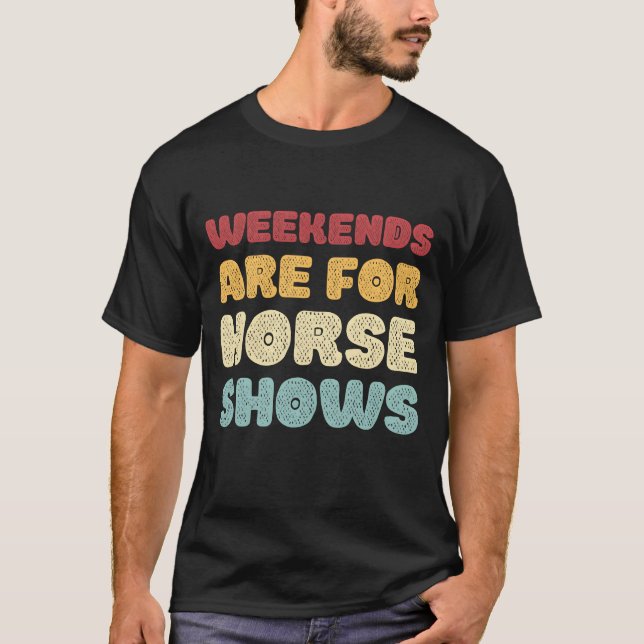 Weekends are for Horse Shows girl T-Shirt (Front)