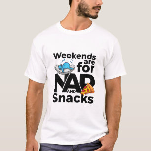 Weekends Are for Naps and Snacks T-Shirt
