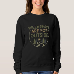Weekends Are For Outside Sweatshirt