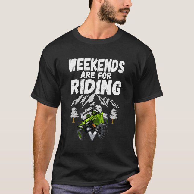 Weekends Are For Riding 4 Wheeling Utv Side By Sid T-Shirt (Front)