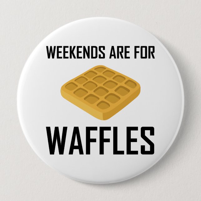Weekends Are For Waffles 10 Cm Round Badge (Front)