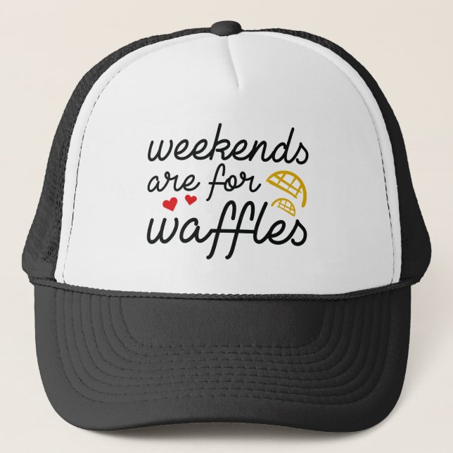 Weekends Are For Waffles Trucker Hat (Front)