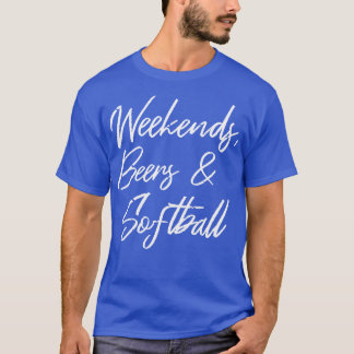 Weekends Beers And Softball III 2 T-Shirt