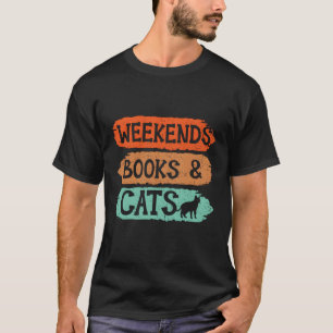 Weekends Books And Cats Kitty Bookworm Bookaholic T-Shirt