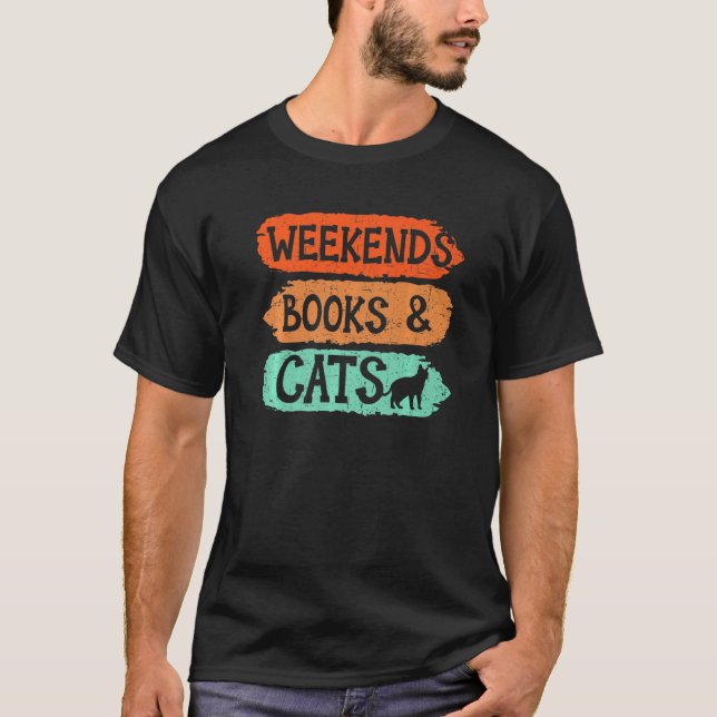 Weekends Books And Cats Kitty Bookworm Bookaholic  T-Shirt (Front)