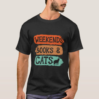 Weekends Books And Cats Kitty Bookworm Bookaholic  T-Shirt