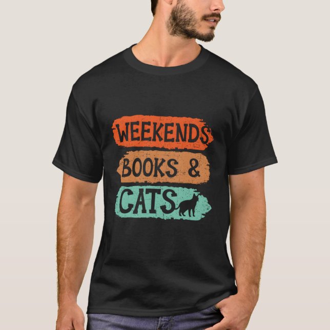 Weekends Books And Cats Kitty Bookworm Bookaholic  T-Shirt (Front)