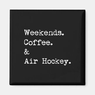 Weekends coffee & air hockey tabletop game magnet