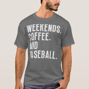 Weekends Coffee and Baseball 13 T-Shirt