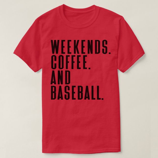 Weekends Coffee and Baseball 15 T-Shirt (Design Front)