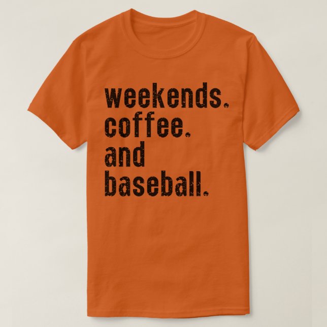 Weekends Coffee and Baseball 25 T-Shirt (Design Front)