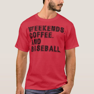 Weekends Coffee and Baseball 5 T-Shirt