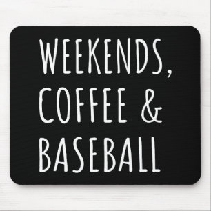 Weekends, Coffee And Baseball I Mouse Mat
