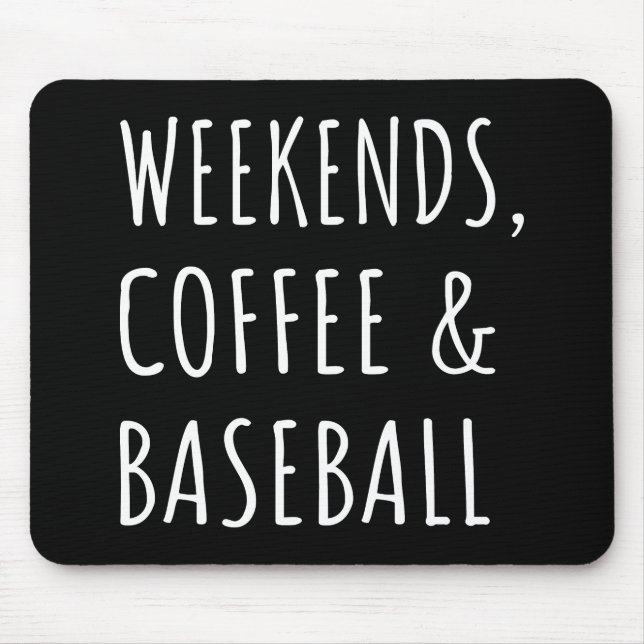 Weekends, Coffee And Baseball I Mouse Mat (Front)