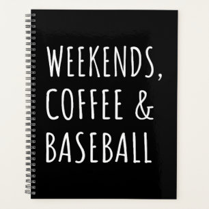 Weekends, Coffee And Baseball I Planner
