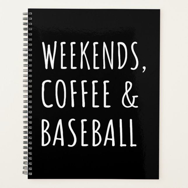Weekends, Coffee And Baseball I Planner (Front)