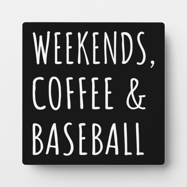 Weekends, Coffee And Baseball I Plaque (Front)