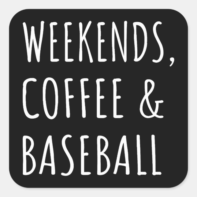 Weekends, Coffee And Baseball I Square Sticker (Front)
